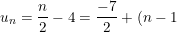\dpi{100} \small u_n=\frac{n}{2}-4=\frac{-7}{2}+(n-1).\frac{1}{2}